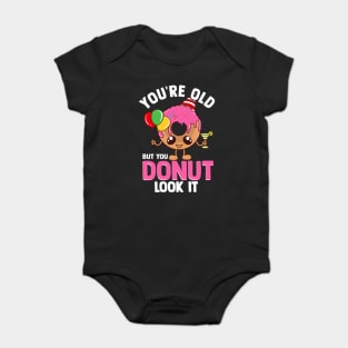 Funny You're old | Birthday Squad Gift | Its My Birthday Baby Bodysuit